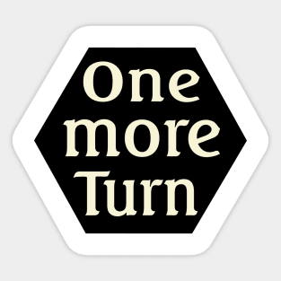 One more turn Sticker